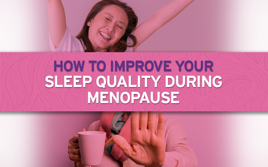 How to Improve Your Sleep Quality During Menopause