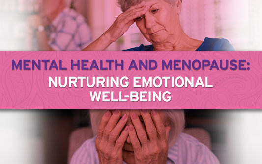 Mental Health and Menopause: Nurturing Emotional Well-Being